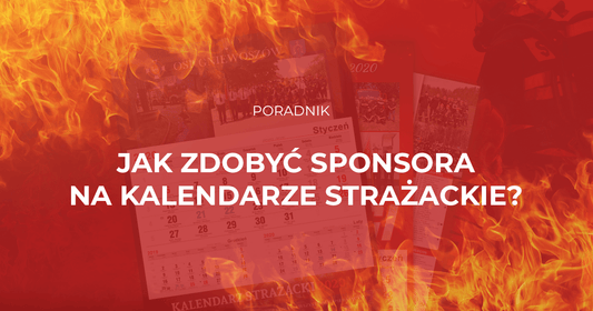 Jak zdobyć sponsora na kalendarze strażackie?